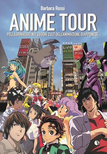 Anime tour. Pellegrinaggio nei luoghi cult dell’animazione giapponese - Barbara Rossi - Libro Kappalab 2023 | Libraccio.it