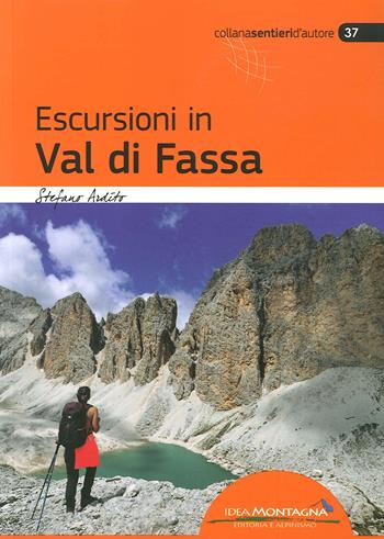 Escursioni in val di Fassa - Stefano Ardito - Libro Idea Montagna Edizioni 2019, Sentieri d'autore | Libraccio.it