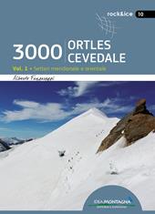 3000 Ortles-Cevedale. Vol. 1: Settori Meridionale e Orientale.