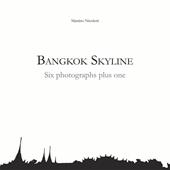 Bangkok Skyline. Six photographs plus one-Bangkok Skyline. Sei fotografie più una. Ediz. bilingue