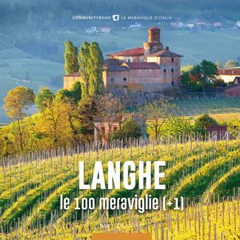 Le Langhe, le 100 meraviglie (+1). Ediz. illustrata  - Libro Typimedia Editore 2019 | Libraccio.it