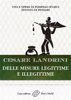   Delle misure legittime e illegittime. Vita e opere di Pompilio S&ugrave;lbus. Tentato di pensare