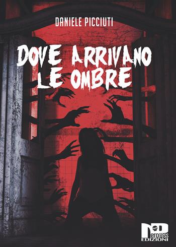 Dove arrivano le ombre - Daniele Picciuti - Libro Nero Press 2021 | Libraccio.it