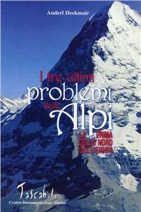 I tre ultimi problemi delle Alpi - Anderl Heckmair - Libro CDA & VIVALDA 2002, Tascabili | Libraccio.it