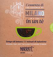 L'essenza di Milano in un tè. Tempo di lettura: i 5 minuti di infusione-The essence of Milano in a tea. Reading time: just the 5 minutes needed to brew. Ediz. bilingue. Con tea bag