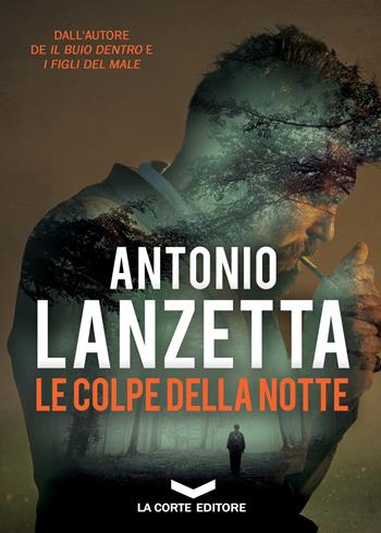 Le colpe della notte - Antonio Lanzetta - Libro La Corte Editore 2019, Underground | Libraccio.it