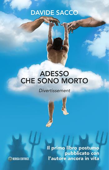 Adesso che sono morto - Davide Sacco - Libro Berica Editrice 2019 | Libraccio.it
