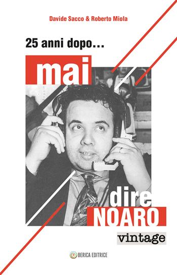 Mai dire... Noaro. 25 anni dopo - Davide Sacco, Roberto Miola - Libro Berica Editrice 2020 | Libraccio.it