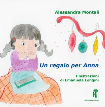 Un regalo per Anna - Alessandra Montali - Libro Carlo Saladino Editore 2019, Narrativa per ragazzi | Libraccio.it