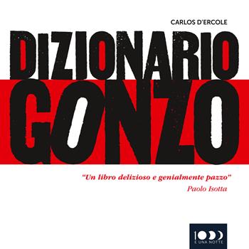 Dizionario Gonzo - Carlos D'Ercole - Libro 1000eunanotte 2018 | Libraccio.it
