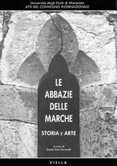 Le abbazie delle Marche. Storia e arte. Atti del Convegno internazionale (Macerata, 3-5 aprile 1990)