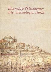 Bisanzio e l'Occidente: arte, archeologia, storia. Studi in onore di Fernanda de' Maffei