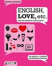 English, love, etc. Per una pratica stimolante... 400 esercizi + soluzioni per praticare l'inglese