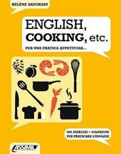 English, cooking, etc. Per una pratica appetitosa... 400 esercizi + soluzioni per praticare l'inglese
