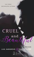   Cruel and Beautiful