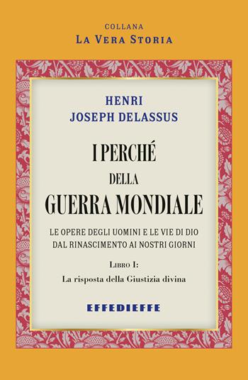 I perché della Guerra Mondiale. Vol. 1 - Henri Delassus - Libro Effedieffe 2024 | Libraccio.it