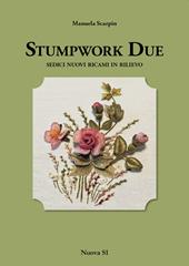 Stumpwork due. Sedici nuovi ricami in rilievo