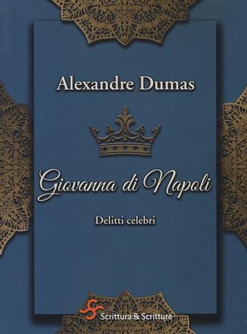Giovanna di Napoli. Delitti celebri - Alexandre Dumas - Libro Scrittura & Scritture 2019, VociRiscoperte | Libraccio.it