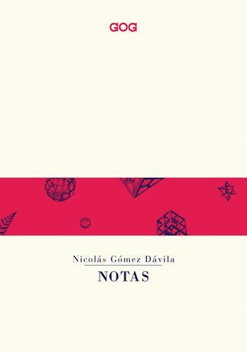 Notas. Ediz. italiana - Nicolás Gómez Dávila - Libro GOG 2019, Classici | Libraccio.it