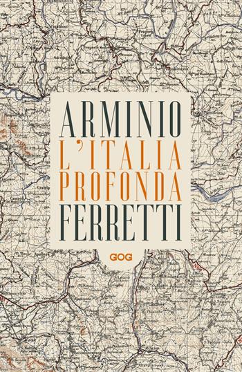 L' Italia profonda. Dialogo dagli Appennini - Franco Arminio, Giovanni Lindo Ferretti - Libro GOG 2019, Pamphlet | Libraccio.it