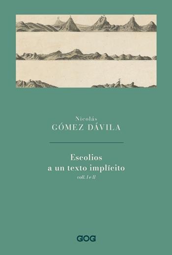 Escolios a un texto implícito. Ediz. italiana. Vol. 1-2 - Nicolás Gómez Dávila - Libro GOG 2021 | Libraccio.it