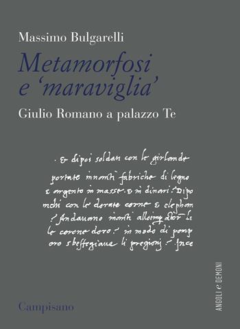 Metamorfosi e «maraviglia». Giulio Romano a Palazzo Te - Massimo Bulgarelli - Libro Campisano Editore 2019, Angoli e demoni | Libraccio.it