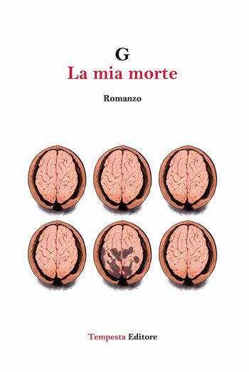 La mia morte - G - Libro Tempesta Editore 2019, Tempesta racconta | Libraccio.it
