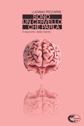 Sono un cervello che parla - Luciano Peccarisi - Libro Tempesta Editore 2021, Terapia Tapioca | Libraccio.it