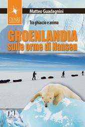Groenlandia, sulle orme di Nansen. Tra ghiaccio e anima
