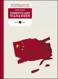 Dimenticare Tiananmen - Davide Reviati - Libro Becco Giallo 2009, Cronaca storica | Libraccio.it