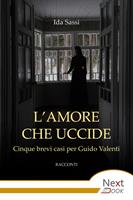 L'amore che uccide. Cinque brevi casi per Guido Valenti
