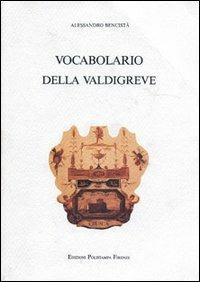 Vocabolario della Valdigreve - Alessandro Bencistà - Libro Polistampa 1992, Quaderni di Greve | Libraccio.it