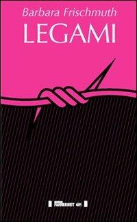 Legami - Barbara Frischmuth - Libro Fahrenheit 451 2015, I trasversali | Libraccio.it