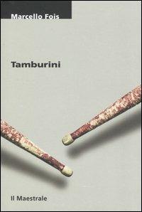Tamburini - Marcello Fois - Libro Il Maestrale 2004, Tascabili. Narrativa | Libraccio.it
