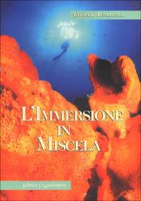 L' immersione in miscela. Basi e principi - Corrado Bonuccelli - Libro La Mandragora Editrice 2000, Subacquea | Libraccio.it