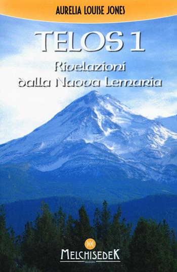 Telos. Vol. 1: Rivelazioni della Nuova Lemuria - Aurelia Louise Jones - Libro Melchisedek 2016, Rivelazioni e misteri | Libraccio.it