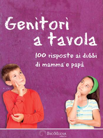 Genitori a tavola. 100 risposte ai dubbi di mamma e papà - Giorgio Donegani, Barbara Perego - Libro Biomedia 2018 | Libraccio.it