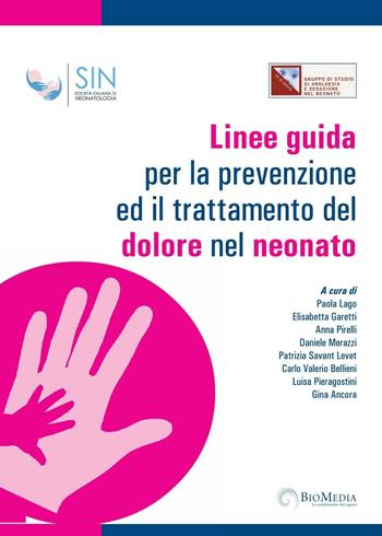 Linee guida per la prevenzione ed il trattamento del dolore nel neonato  - Libro Biomedia 2016 | Libraccio.it