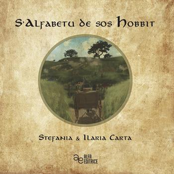 S'Alfabetu de sos Hobbit. Ediz. italiana e sarda - Stefania Carta - Libro Alfa Editrice 2021, Istella | Libraccio.it