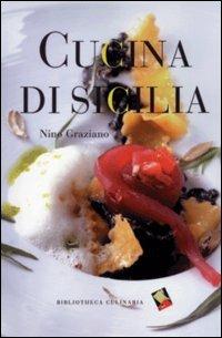 Cucina di Sicilia - Nino Graziano - Libro Bibliotheca Culinaria 2014 | Libraccio.it