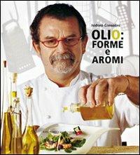 Olio: forme e aromi - Isidoro Consolini - Libro Bibliotheca Culinaria 2014, Autoritratti in cucina | Libraccio.it