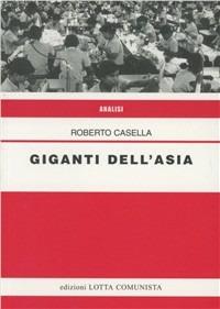Giganti dell'Asia - Roberto Casella - Libro Lotta Comunista 2005, Analisi | Libraccio.it