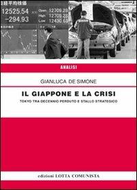 Il Giappone e la crisi - Gianluca De Simone - Libro Lotta Comunista 2009, Analisi | Libraccio.it