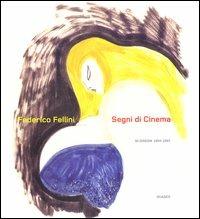 Segni di cinema. 50 disegni 1954-1993 - Federico Fellini - Libro Nuages 2004, Cataloghi | Libraccio.it