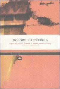 Dolore ed energia - Diego Beltrutti, Steven F. Brena, Mario Tiengo - Libro Mattioli 1885 2006, Explora | Libraccio.it