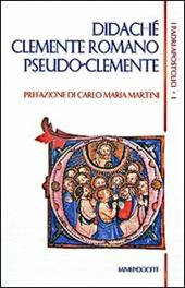 I padri apostolici. Vol. 1: Didachè-Clemente Romano-Pseudo-Clemente.
