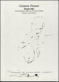 Dossier Vado. Ricordi figurativi della casa di Cesare Garboli - Giosetta Fioroni, Flaminio Gualdoni - Libro Corraini 1993, Opera | Libraccio.it
