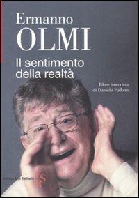 Il sentimento della realtà - Ermanno Olmi - Libro Editrice San Raffaele 2008 | Libraccio.it