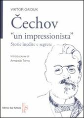 Cechov «un impressionista». Storie inedite e segrete