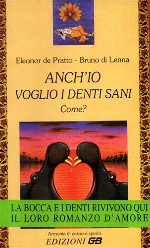 Anch'io voglio i denti sani. Come? - Eleonor De Pratto, Bruno Di Lenna - Libro GB 1996, Armonia di corpo e spirito | Libraccio.it
